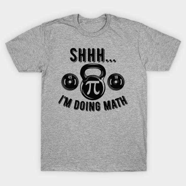 Shhh Im Doing Math Weight Lifting Gym Lover Motivation Gymer T-Shirt by Gaming champion